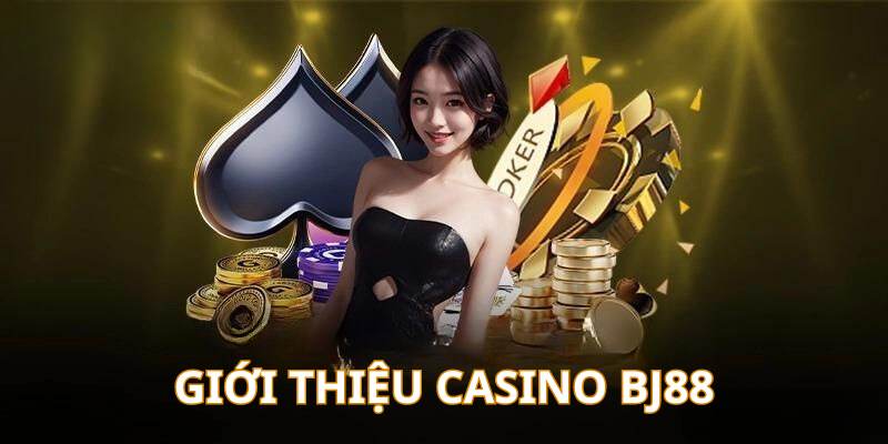 Đôi nét về sảnh cược trực tuyến casino BJ88